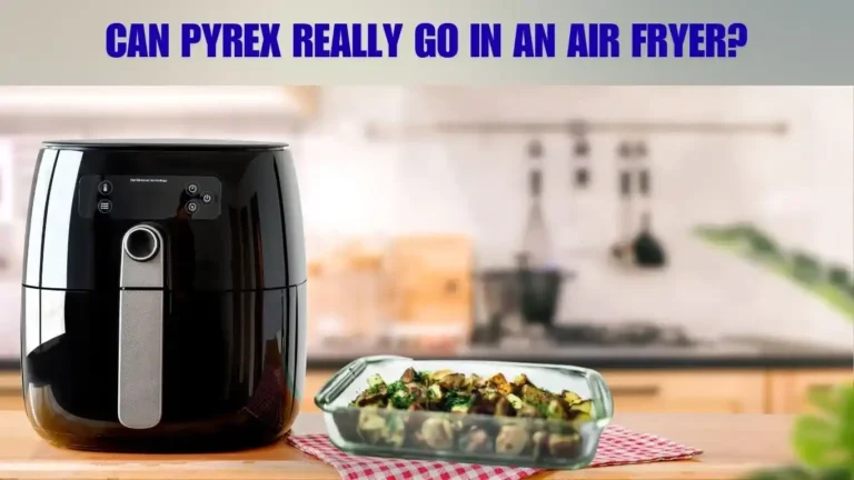 Can Pyrex Go in the Air Fryer