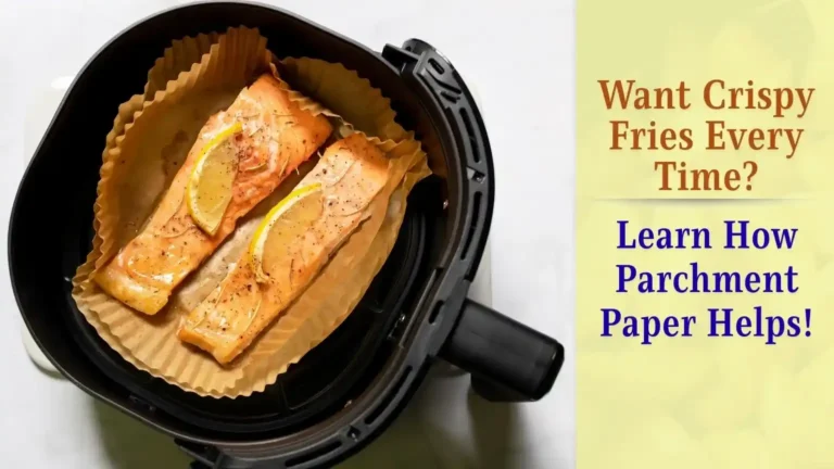 Can You Use Parchment Paper in an Air Fryer