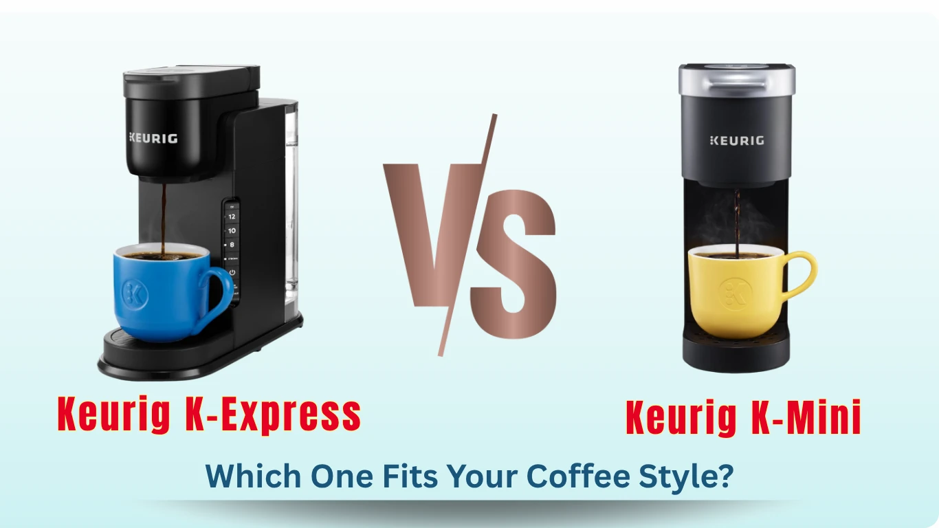 Keurig K Express vs K Mini